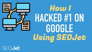 SEO Case Study – How I Hacked #1 On Google Using SEOJet