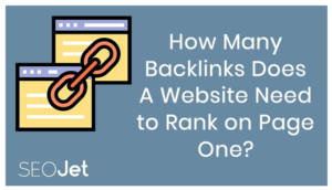 How Many Backlinks Does A Website Need To Rank On Page One?